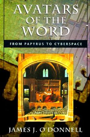 Avatars of the Word: From Papyrus to Cyberspace image number 0