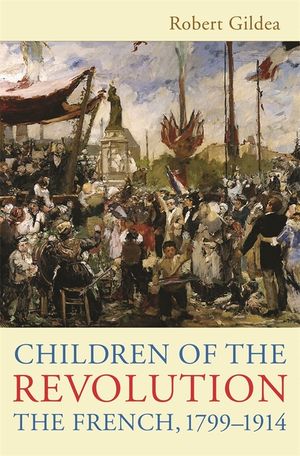 Children of the Revolution: The French, 1799-1914 image number 0