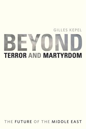 Beyond Terror and Martyrdom: The Future of the Middle East image number 0