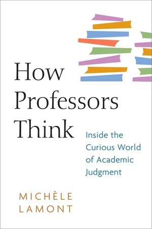 How Professors Think: Inside the Curious World of Academic Judgment image number 0