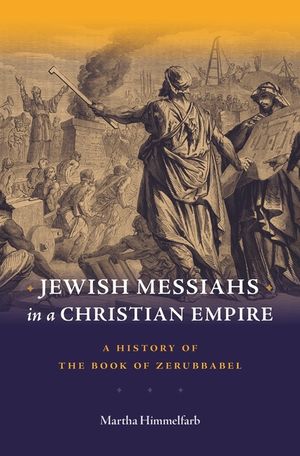Jewish Messiahs in a Christian Empire: A History of the Book of Zerubbabel image number 0