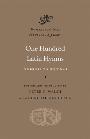 One Hundred Latin Hymns: Ambrose to Aquinas image number 0