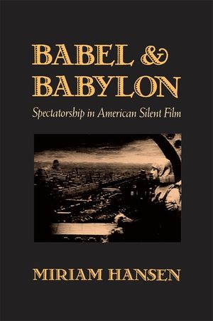 Babel and Babylon: Spectatorship in American Silent Film image number 0