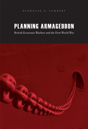 Planning Armageddon: British Economic Warfare and the First World War image number 0