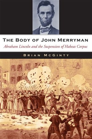 Body of John Merryman: Abraham Lincoln and the Suspension of Habeas Corpus image number 0