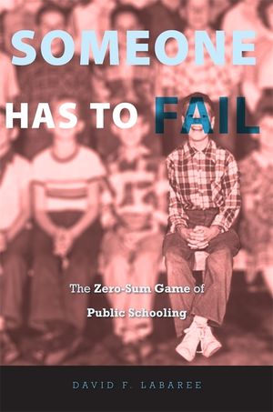 Someone Has to Fail: The Zero-Sum Game of Public Schooling image number 0