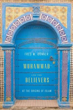 Muhammad and the Believers: At the Origins of Islam image number 0