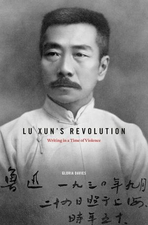 Lu Xun's Revolution: Writing in a Time of Violence image number 0