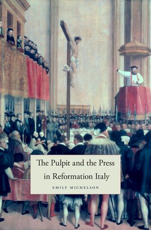 The Pulpit and the Press in Reformation Italy image number 0