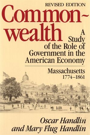 Commonwealth: A Study of the Role of Government in the American Economy: Massachusetts, 1774-1861 image number 0