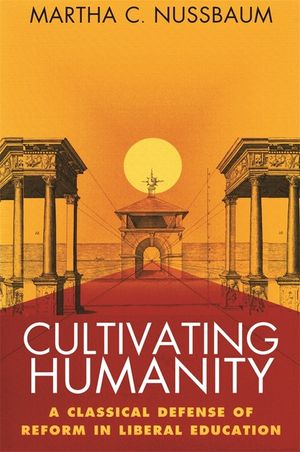 Cultivating Humanity: A Classical Defense of Reform in Liberal Education image number 0