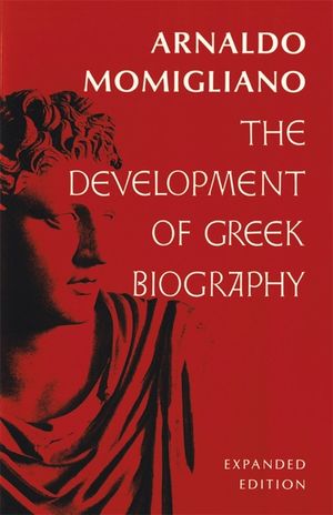 The Development of Greek Biography: Expanded Edition image number 0