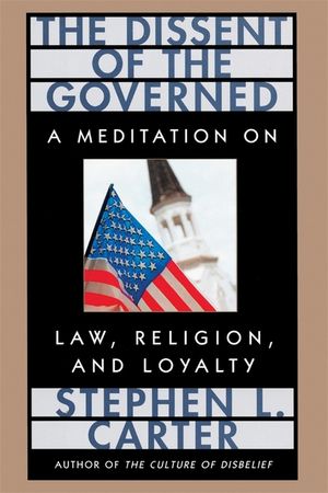 The Dissent of the Governed: A Meditation on Law, Religion, and Loyalty image number 0