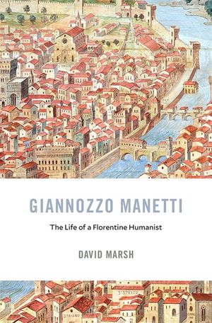 Giannozzo Manetti: The Life of a Florentine Humanist image number 0
