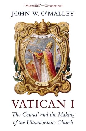 Vatican I: The Council and the Making of the Ultramontane Church image number 0