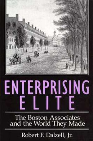 Enterprising Elite: The Boston Associates and the World They Made image number 0