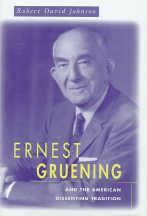 Ernest Gruening and the American Dissenting Tradition image number 0