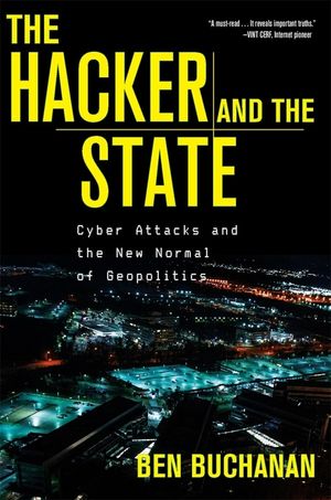 The Hacker and the State: Cyber Attacks and the New Normal of Geopolitics image number 0