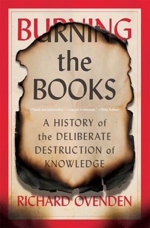 Burning the Books: A History of the Deliberate Destruction of Knowledge image number 0