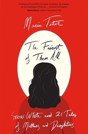 The Fairest of Them All: Snow White and 21 Tales of Mothers and Daughters image number 0