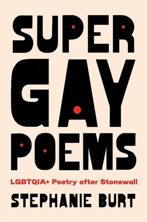 Super Gay Poems: Lgbtqia+ Poetry After Stonewall image number 0