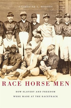 Race Horse Men: How Slavery and Freedom Were Made at the Racetrack image number 0