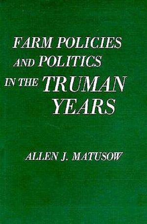 Farm Policies and Politics in the Truman Years image number 0