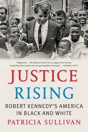 Justice Rising: Robert Kennedy's America in Black and White image number 0