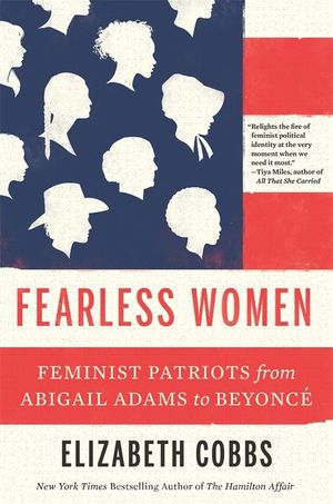 Fearless Women: Feminist Patriots from Abigail Adams to Beyonc&eacute; image number 0
