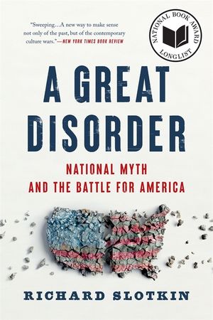 A Great Disorder: National Myth and the Battle for America image number 0