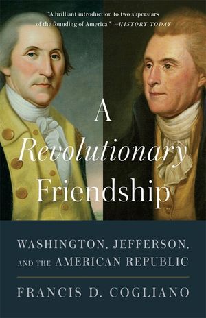 A Revolutionary Friendship: Washington, Jefferson, and the American Republic image number 0