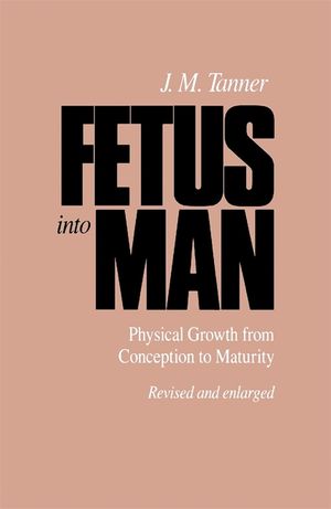 Fetus Into Man: Physical Growth from Conception to Maturity, Revised Edition image number 0