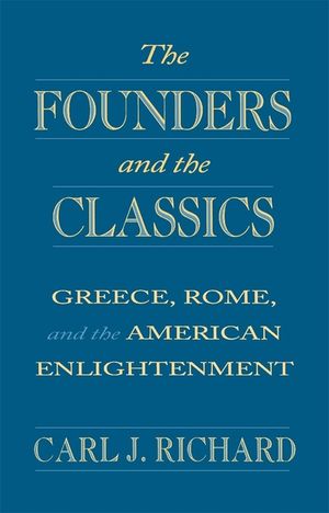 The Founders and the Classics: Greece, Rome, and the American Enlightenment image number 0