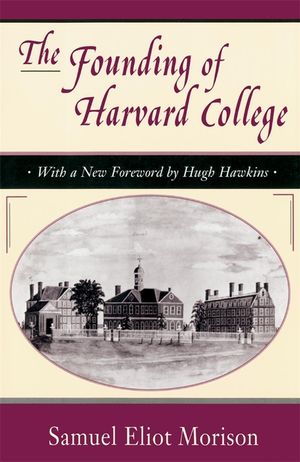 The Founding of Harvard College: With a New Foreword by Hugh Hawkins image number 0