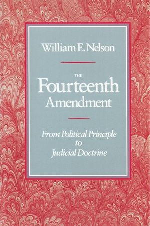 The Fourteenth Amendment: From Political Principle to Judicial Doctrine image number 0