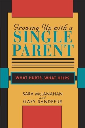 Growing Up with a Single Parent: What Hurts, What Helps image number 0