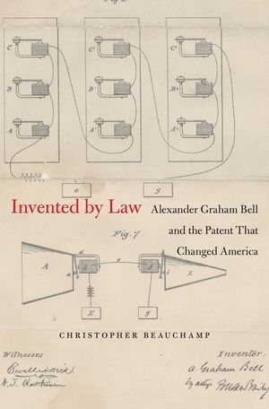 Invented by Law: Alexander Graham Bell and the Patent That Changed America image number 0