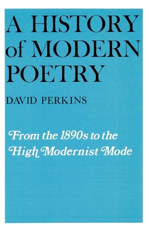 History of Modern Poetry, Volume I, from the 1890s to the High Modernist Mode image number 0