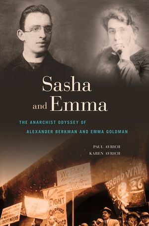 Sasha and Emma: The Anarchist Odyssey of Alexander Berkman and Emma Goldman image number 0