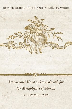 Immanuel Kant's Groundwork for the Metaphysics of Morals: A Commentary image number 0