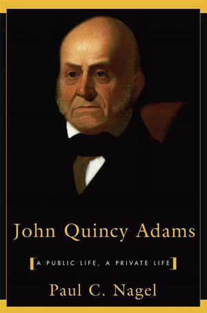 John Quincy Adams: A Public Life, a Private Life image number 0