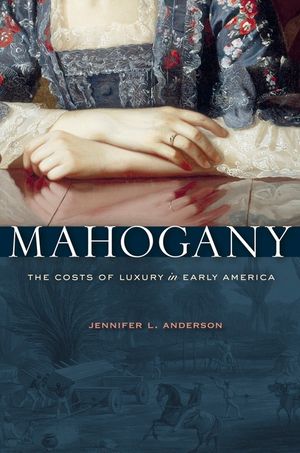 Mahogany: The Costs of Luxury in Early America image number 0
