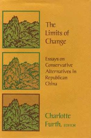 The Limits of Change: Essays on Conservative Alternatives in Republican China image number 0
