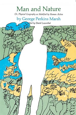 Man and Nature: Or, Physical Geography as Modified by Human Action image number 0