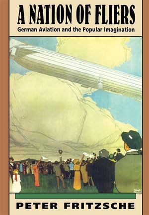 A Nation of Fliers: German Aviation and the Popular Imagination image number 0