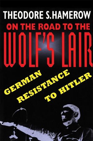 On the Road to the Wolfus Lair: German Resistance to Hitler image number 0
