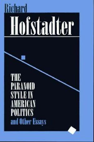 The Paranoid Style in American Politics: And Other Essays image number 0