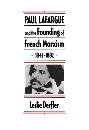 Paul Lafargue and the Flowering of French Socialism, 1882-1911 image number 0