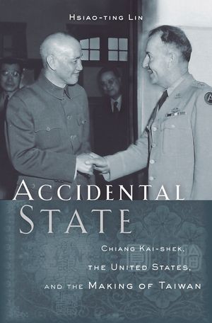 Accidental State: Chiang Kai-Shek, the United States, and the Making of Taiwan image number 0