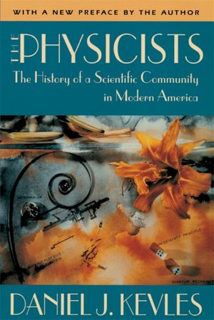 The Physicists: The History of a Scientific Community in Modern America, Revised Edition image number 0